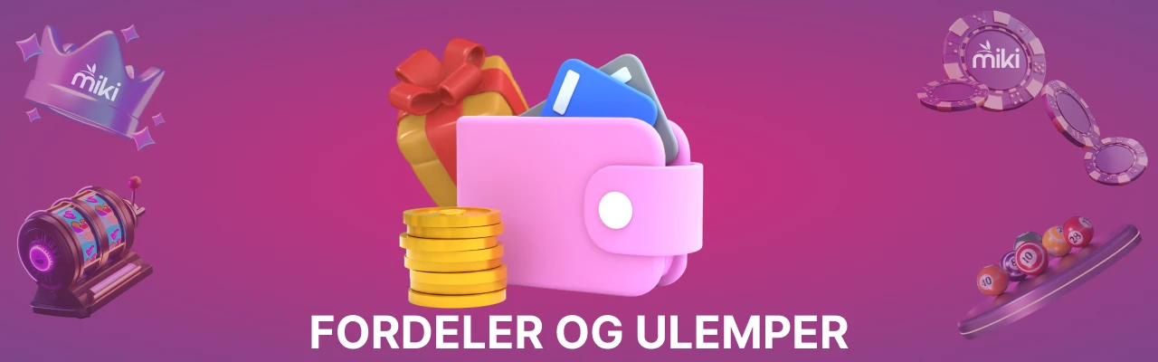 Fordeler og ulemper med miki innskuddsbonuser